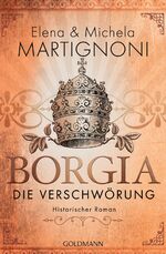 ISBN 9783442489619: Borgia - Die Verschwörung (Borgia-Trilogie, Band 1)