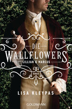 ISBN 9783442493425: Die Wallflowers - Lillian & Marcus - Roman. - Die unwiderstehliche Romance-Reihe für alle Bridgerton Fans.