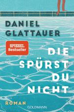 ISBN 9783442494965: Die spürst du nicht | Roman - Der SPIEGEL-Bestseller jetzt im Taschenbuch | Daniel Glattauer | Taschenbuch | 304 S. | Deutsch | 2024 | Goldmann | EAN 9783442494965