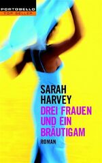 ISBN 9783442554614: Drei Frauen und ein Bräutigam : Roman. Aus dem Engl. von Susanne Engelhardt / Goldmann ; 55461 : Portobello : Top-Seller