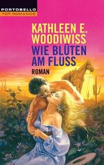 ISBN 9783442554645: Wie Blüten am Fluß: Roman - Kathleen E. Woodiwiss