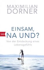 ISBN 9783442715350: Einsam, na und? - Von der Entdeckung eines Lebensgefühls