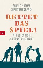 ISBN 9783442716371: Rettet das Spiel! - Weil Leben mehr als Funktionieren ist