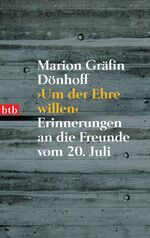 ISBN 9783442720095: >Um der Ehre willen< – Erinnerungen an die Freunde vom 20. Juli