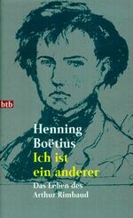 ISBN 9783442721894: Ich ist ein anderer - Das Leben des Arthur Rimbaud