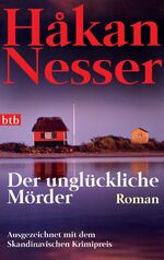 Der unglückliche Mörder - Roman - Ausgezeichnet mit dem Skandinavischen Krimipreis