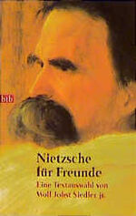 ISBN 9783442726714: Nietzsche für Freunde. Eine Textauswahl von Wolf Jobst Siedler jr.