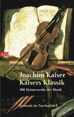 ISBN 9783442727667: Kaisers Klassik - 100 Meisterwerke der Musik