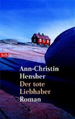 Ann-Christin Hensher: Der tote Liebhaber Ann-Christin Hensher: Der tote Liebhaber