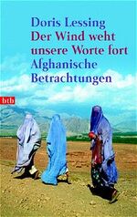 ISBN 9783442730001: Der Wind weht unsere Worte fort. Afghanische Betrachtungen Afghanische Betrachtungen