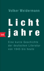 ISBN 9783442736423: Lichtjahre - - Eine kurze Geschichte der deutschen Literatur von 1945 bis heute