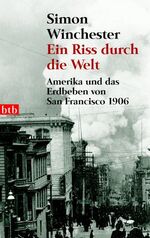 ISBN 9783442737833: Ein Riss durch die Welt - - Amerika und das Erdbeben von San Francisco 1906