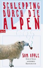 ISBN 9783442738106: Schlepping durch die Alpen - Ein etwas anderes Reisebuch  **