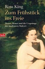 ISBN 9783442738601: Zum Frühstück ins Freie – Manet, Monet und die Ursprünge der modernen Malerei