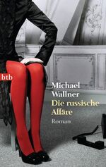 Michael Wallner: Die russische Affäre