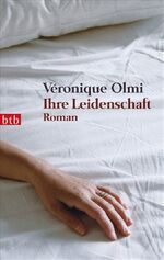 Véronique Olmi: Ihre Leidenschaft Véronique Olmi: Ihre Leidenschaft