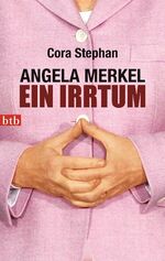 ISBN 9783442744220: Angela Merkel. Ein Irrtum