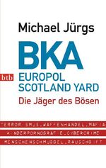 BKA - Die Jäger des Bösen