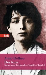 ISBN 9783442745432: Der Kuss - Kunst und Leben der Camille Claudel - Geschenkausgabe