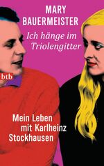 ISBN 9783442745746: Ich hänge im Triolengitter - Mein Leben mit Karlheinz Stockhausen