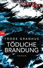 Frode Granhus: Tödliche Brandung : Roman Frode Granhus: Tödliche Brandung : Roman