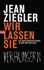 ISBN 9783442747177: Wir lassen sie verhungern - Die Massenvernichtung in der Dritten Welt