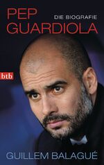 ISBN 9783442748631: Pep Guardiola - Die Biografie