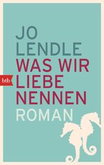 ISBN 9783442749638: Was wir Liebe nennen