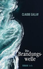 Claudie Gallay: Die Brandungswelle