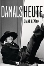 ISBN 9783442752775: DAMALS HEUTE Keaton, Diane and Brodd, Frauke