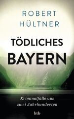 Robert Hültner: Tödliches Bayern
