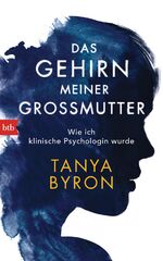 ISBN 9783442754809: Das Gehirn meiner Großmutter - Wahre Geschichten aus dem Alltag einer klinischen Psychologin