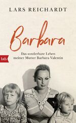 ISBN 9783442757930: Barbara - Das sonderbare Leben meiner Mutter Barbara Valentin