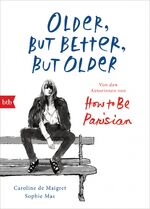 ISBN 9783442758319: Older, but Better, but Older: Von den Autorinnen von How to Be Parisian Wherever You Are - Noch mehr Esprit, Eleganz & Lässigkeit à la française - Deutsche Ausgabe