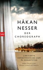 ISBN 9783442758777: Der Choreograph – Roman - Sonderausgabe zum 70. Geburtstag - Håkan Nessers erster Roman erstmals auf Deutsch