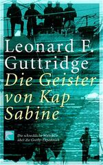 ISBN 9783442760657: Die Geister von Kap Sabine: Die schreckliche Wahrheit über die Greely-Expedition die schreckliche Wahrheit über die Greely-Expedition