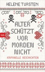 ISBN 9783442771462: Alter schützt vor Morden nicht - Kriminelle Geschichten