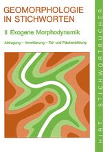 Geomorphologie in Stichworten / Exogene Morphodynamik – Abtragung - Verwitterung - Tal- und Flächenbildung