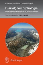 ISBN 9783443071516: Glazialgeomorphologie: Formung der Landoberfläche durch Gletscher (Studienbücher der Geographie)