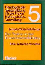 ISBN 9783446133983: Der Trainer in der Erwachsenenbildung : Rolle, Aufgaben, Verhalten. Handbuch der Weiterbildung für die Praxis in Wirtschaft und Verwaltung Bd. 5.