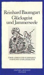 ISBN 9783446146549: Glücksgeist und Jammerseele - Über Leben und Schreiben, Vernunft und Literatur Edition Akzente