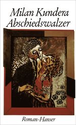 Milan Kundera: Abschiedswalzer. München, Milan Kundera: Abschiedswalzer. München,