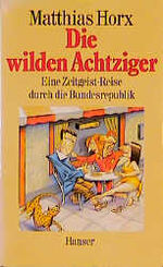 ISBN 9783446149717: Die wilden Achtziger: Eine Zeitgeist-Reise durch die Bundesrepublik