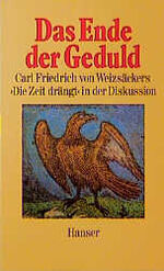 ISBN 9783446150157: Das Ende der Geduld. Carl Friedrich von Weizsäckers "Die Zeit drängt" in der Diskussion. Mit Kurzbiografien der Beiträger. Beiträge von: Günter Altner, Ernst Benda, Kurt H. Biedenkopf, Erhard Eppler, Thomas Görnitz, Hilmar Lorenz, Klaus Michael Meyer-Abich, Dieter Radaj, Konrad Kaiser, Trutz Rendtorff, Lili Schoeller, Christine und Ernst Ulrich von Weizsäcker. Eine Antwort von Carl Friedrich von Weizsäcker: Bewußtseinswandel.