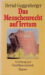 ISBN 9783446150249: Das Menschenrecht auf Irrtum – Anleitung zur Unvollkommenheit