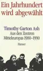 ISBN 9783446158986: Ein Jahrhundert wird abgewählt. Aus den Zentren Mitteleuropas 1980 - 1990.