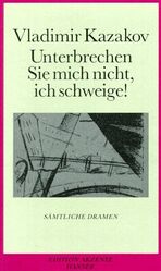 ISBN 9783446160446: Unterbrechen Sie mich nicht, ich schweige! - Sämtliche Dramen