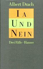 albert drach: ia und nein. drei fälle albert drach: ia und nein. drei fälle