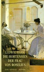 ISBN 9783446172074: Die Hortensien der Frau von Roselius – Eine Novelle