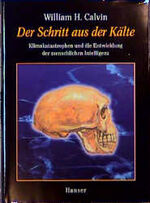 Der Schritt aus der Kälte - Klimakatastrophen und die Entwicklung der menschlichen Intelligenz